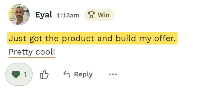 Eyal's post, marked as a win: Just got the product and build my offer. Pretty cool!